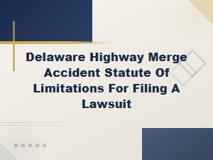 Delaware Highway Merge Accident Statute of Limitations