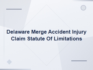 Statute of Limitations for Delaware Merge Accident Claims