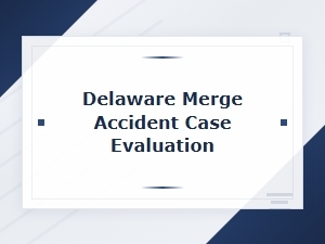 Delaware Merge Accident Case Evaluation for Compensation Claims