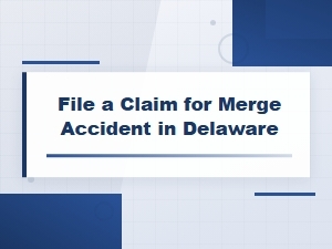 Filing a Merge Accident Claim in Delaware